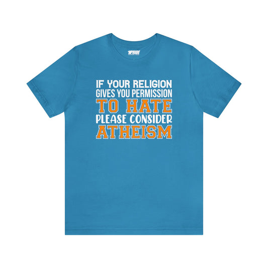 Try Atheism Anti-Hateful Religion T-Shirt