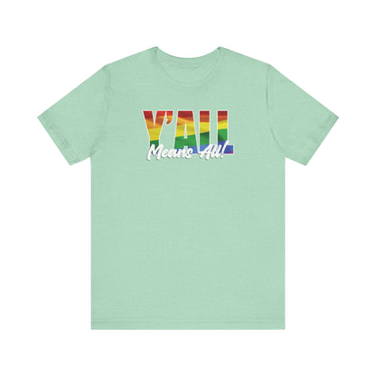 Y'all Means All Rainbow Flag T-Shirt