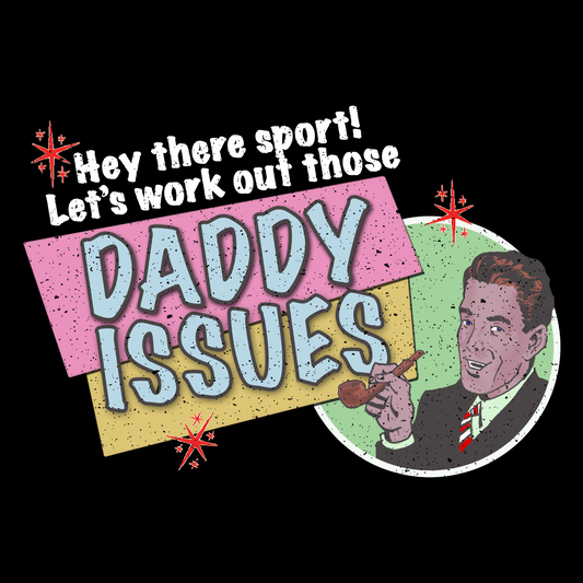 Daddy Issues T-Shirt