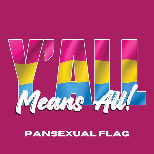 Y'all Means All Pansexual Pride T-Shirt