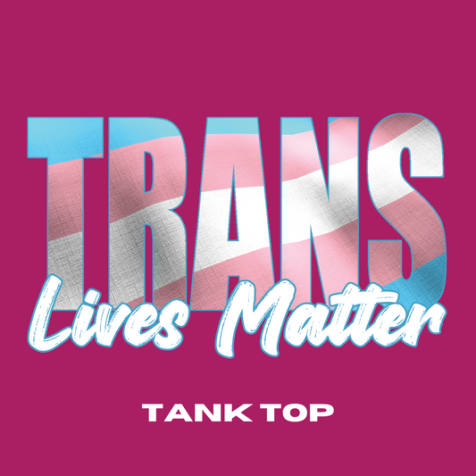 Trans Lives Matter Tank Top